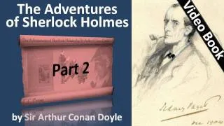 Part 2 - The Adventures of Sherlock Holmes Audiobook by Sir Arthur Conan Doyle (Adventures 03-04)