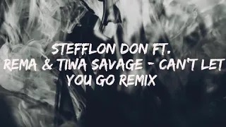 Stefflon Don ft. Rema & Tiwa Savage - Can’t Let You Go Remix (Lyrics Video)