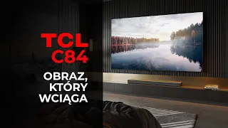 5 powodów, dlaczego warto kupić telewizor TCL MiniLED C84