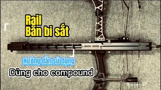 Hướng dẫn sử dụng Rail bắn bi sắt cho compound - cung tên Hà Nội