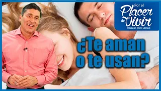 ¿Te aman o te usan? |Por el Placer de Vivir con el Dr  César Lozano