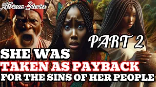 She was taken as payback for the sins of her people #africanstories #folktales #folklore #tales