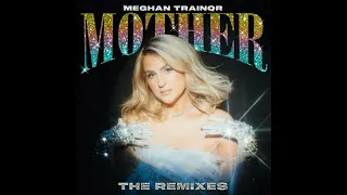 Meghan Trainor   Mother Remixes