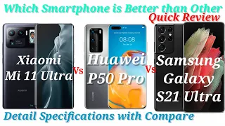 Xiaomi Mi 11 Ultra Vs Huawei P50 Pro Vs Samsung Galaxy S21 Ultra | Which Smartphone is Better than