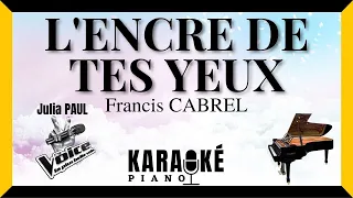 L'encre de tes yeux - Francis CABREL (Karaoké)Julia PAUL - THE VOICE #karaoke #piano #instrumental