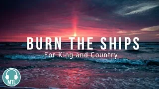 for KING & COUNTRY - Burn the Ships (lyrics)🎵