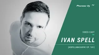 IVAN SPELL) - #SPELLWASHERE Ep. 181 [ Video-cast ] @ Pioneer DJ TV | Saint-Petersburg