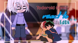 Todoroki family react to TdDk (unoriginal)