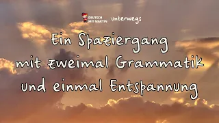 Deutsch mit Martin: Zweimal Grammatik und einmal Entspannung