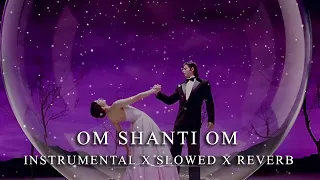 OM SHANTI OM | Instrumental Romantic Music | Slowed & Reverb