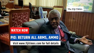 PIO TIKODUADUA: Return all arms, ammo