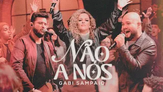 Não a Nós (Ao Vivo) | Gabi Sampaio, SOM DO CÉU, Marcão Pacheco