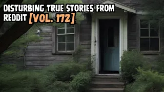 3 Disturbing True Stories From Reddit | Vol. 172