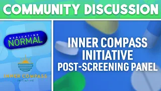 Inner Compass Initiative Community Discussion of Medicating Normal-The Film