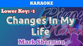 Changes In My Life by Mark Sherman (Karaoke : Lower Key)