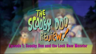 The Scooby Doo Review! : Episode 1 (Scooby Doo and the Lochness Monster!)