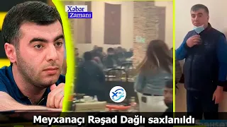 Tanınmış Məşhur Meyxanaçı Rəşad Dağlı saxlanıldı.Saxlanılma Səbəbi bilindi