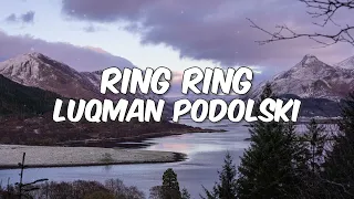 Luqman Podolski - RING RING (Lirik)