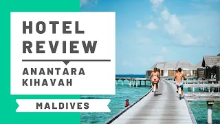 Anantara Kihavah Maldives Hotel Review and Room Tour