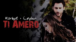 Korkut + Ceylan ❖ Ti Amero {Bir Aşk Hikayesi MV}