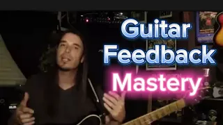 **THE ULTIMATE Guitar Feedback Lesson AND Demo**