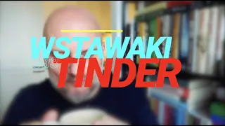 Wstawaki [#1383] Tinder