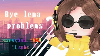 bye lena problems // meme // 1 subscriber special ( Пока Лена Проблем )