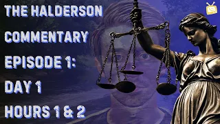 The Halderson Commentary | Episode 1 |  Day 1: Hours 1 and 2