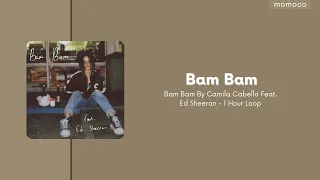 Camilla Cabello - Bam Bam Feat. Ed Sheeran (1 Hour Loop)