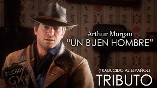 "Un Buen Hombre" | Arthur Morgan - TRIBUTO (Traducido al español) Red Dead Redemption 2