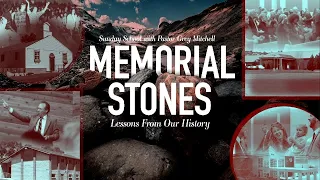 Memorial Stones Part 30 | Sunday School | Ptr. Greg Mitchell | February 4th