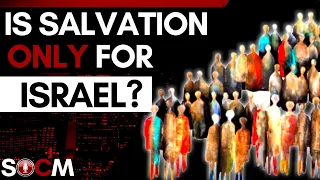 Is Salvation ONLY for Israel?