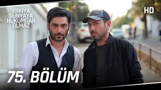 Eşkıya Dünyaya Hükümdar Olmaz 75. Bölüm | HD İZLE