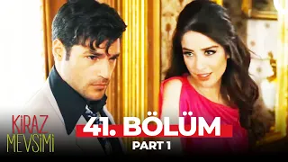 Kiraz Mevsimi 41. Bölüm Part 1