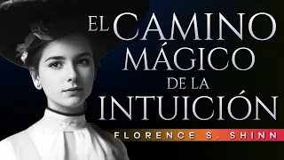 El camino mágico de la intuición | Florence Scovel Shinn | AUDIOLIBRO EN ESPAÑOL COMPLETO