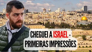 Chegamos a Israel. Primeiras Impressões