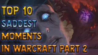 Top 10 Saddest Moments in Warcraft - Part 2 of 2 [Lore]