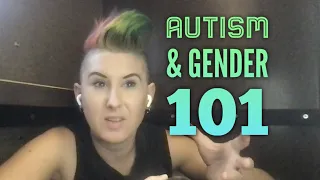 Autism & Gender 101 - My Trans Nonbinary Autistic Experience with Autigender