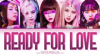 [Karaoke] BLACKPINK(블랙핑크) "READY FOR LOVE" (Color Coded Han/Ing/가사) (5 Members)