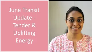 June Transit Update || Tender & Uplifting Energy || Impact on Ascendants