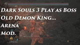 Dark Souls 3 Play as Boss Old Demon King - Arena Mod