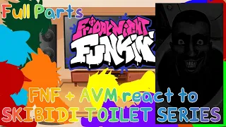 FNF + AVA/M react to SKIBIDI TOILET SERIES Full Parts//GNRV//(Read desc)