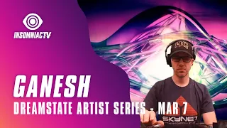 Ganesh for Dreamstate Artist Series (March 7, 2021)