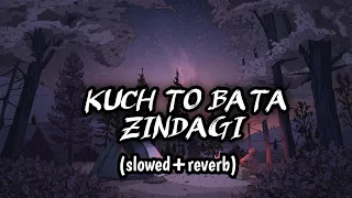 Kuch To Bata Zindagi lofi song (slowed+reverb) | Bajrangi Bhaijaan | Salman Khan | Pritam