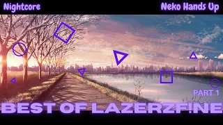 [NIGHTCORE MEGAMIX] 🎶Best Of LAZERZF!NE🎶 (Part 1)