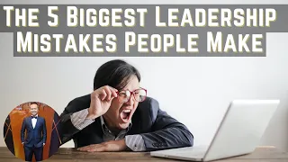 The 5 Biggest Leadership Mistakes People Make (2021) | Henrrey Pang