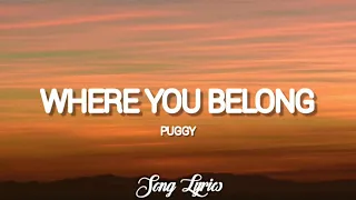 Puggy - Where You Belong ( Lyrics )🎵