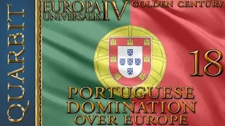 EU4 - Let's Play Golden Century! Portuguese Domination Over Europe! Part 18!