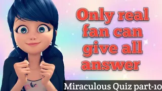 Miraculous ladybug Quiz Part- 10||Only real fan can give all answer||