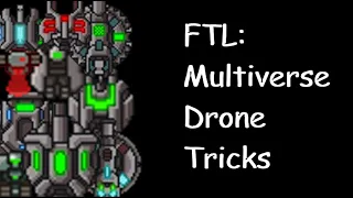 Drone Tricks in FTL Multiverse